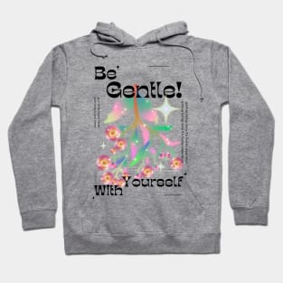 "Be Gentle with Yourself" Hoodie